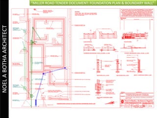 “MILLER ROAD TENDER DOCUMENT: FOUNDATION PLAN & BOUNDARY WALL”
NOEL A BOTHA ARCHITECT
 