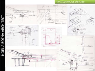 “TRAFALGAR PLACE SKETCHES”
NOEL A BOTHA ARCHITECT
 