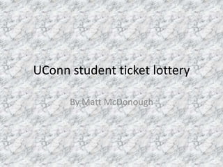 UConn student ticket lottery By Matt McDonough 