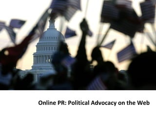 Online PR: Political Advocacy on the Web 