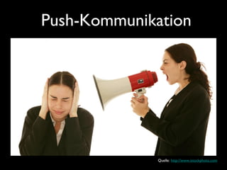 Push-Kommunikation
Quelle: http://www.istockphoto.com
 