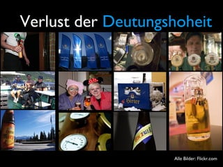 Verlust der Deutungshoheit
Alle Bilder: Flickr.com
 