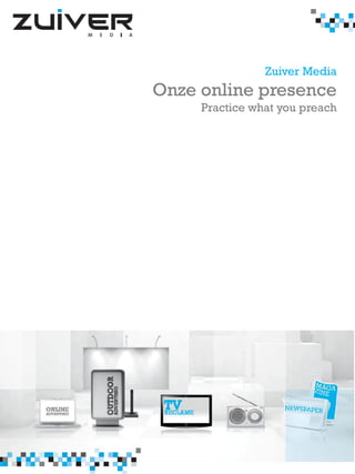 Zuiver Media
                                       Onze online presence
                                            Practice what you preach




Zuiver Media | Bedrijfspresentatie |
voorjaar 2011
 