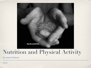 Nutrition and Physical Activity ,[object Object],7/30/10 
