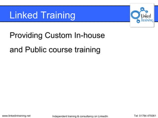 Linked Training




www.linkedintraining.net   Independent training & consultancy on LinkedIn   Tel: 01784 479361
 