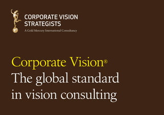 Corporate Vision ®


The global standard
in vision consulting
 