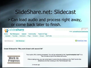 SlideShare.net: Slidecast Can load audio and process right away, or come back later to finish. 