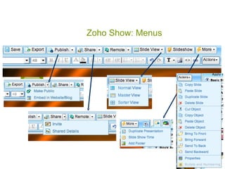 Zoho Show: Menus

   Import PPT


   Export as HTML


   Share with Others
 