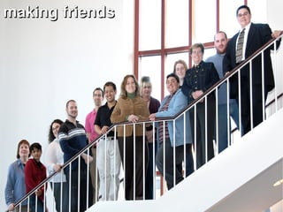 makingfriends




                
 