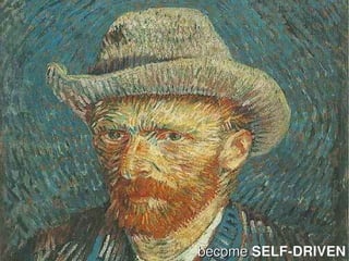    

        becomeSELF­DRIVEN
        become
 