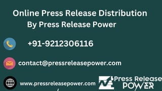 Online Press Release Distribution
By Press Release Power
+91-9212306116
contact@pressreleasepower.com
www.pressreleasepower.com
 