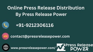 Online Press Release Distribution
By Press Release Power
+91-9212306116
contact@pressreleasepower.com
www.pressreleasepower.com/
 