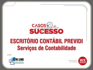 ESCRITÓRIO CONTÁBIL PREVIDI
Serviços de Contabilidade
Canal WK:
 