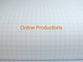 Online Productions
 