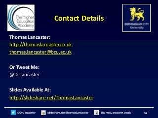 32@DrLancaster slideshare.net/ThomasLancaster ThomasLancaster.co.uk
Contact Details
Thomas Lancaster:
http://thomaslancast...