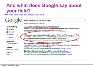 And what does Google say about
       your field?




Tuesday, 7 December 2010
 