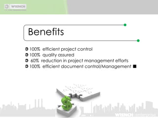 In short: 360° valueSecure central storageCollaborative platform (offices, vendor, client, site etc.)File transfers via satellite servers (much faster than FTP)Correspondence managementChange management (minutes of meetings, action plans)Multi-level security for optimum control/flexibility ■