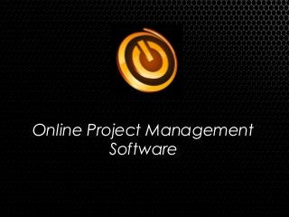 Online Project Management
Software
 