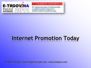 Internet Promotion Today Dragan Varagić, www.draganvaragic.com, www.probjave.com 