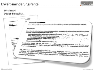 Erwerbsminderungsrente
Sozialstaat:
Das ist die Realität!

© Claudia Möller 2013

www.finesurance.de

 