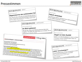 Pressestimmen

© Claudia Möller 2013

www.finesurance.de

 