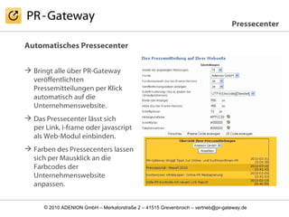 <ul><li>Automatisches Pressecenter </li></ul><ul><li>Bringt alle über PR-Gateway veröffentlichten Pressemitteilungen per K...