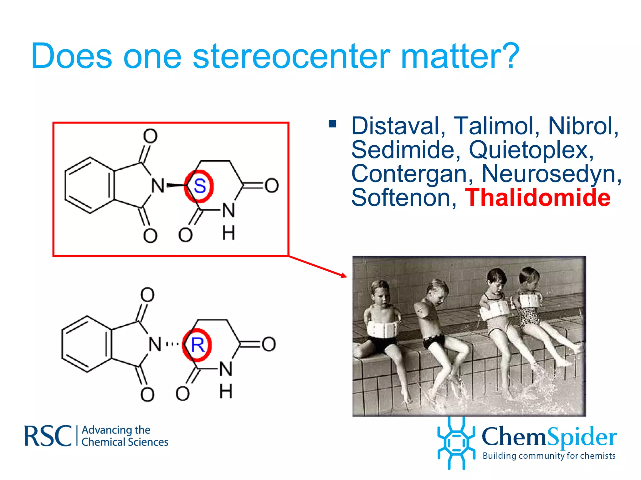 Does one stereocenter matter? Distaval, Talimol, Nibrol, Sedimide, Quietoplex, Contergan, Neurosedyn, Softenon,  Thalidomide  
