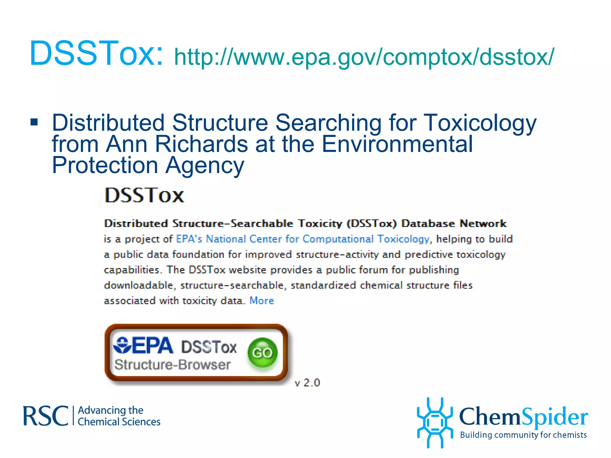 DSSTox:  http://www.epa.gov/comptox/dsstox/   Distributed Structure Searching for Toxicology from Ann Richards at the Environmental Protection Agency 
