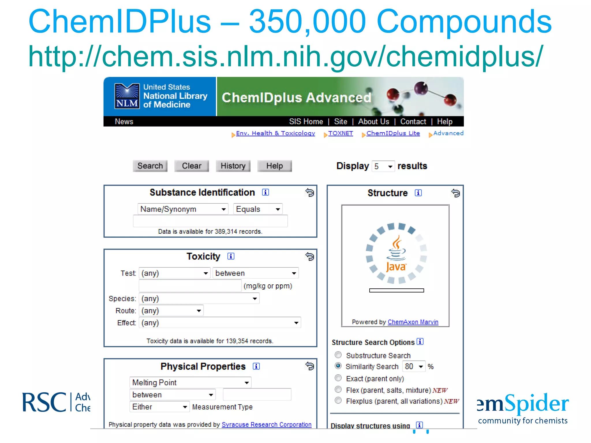 ChemIDPlus – 350,000 Compounds http://chem.sis.nlm.nih.gov/chemidplus/   