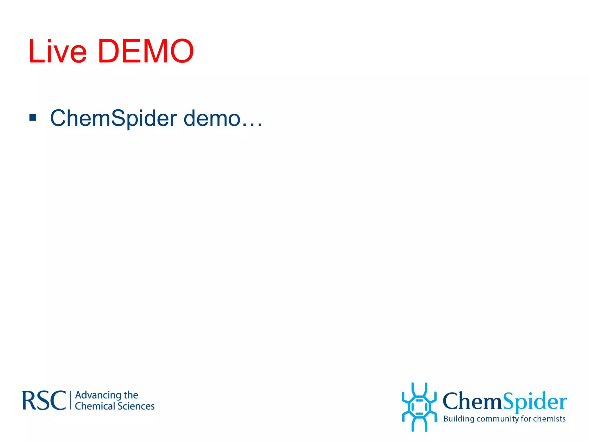 Live DEMO ChemSpider demo… 