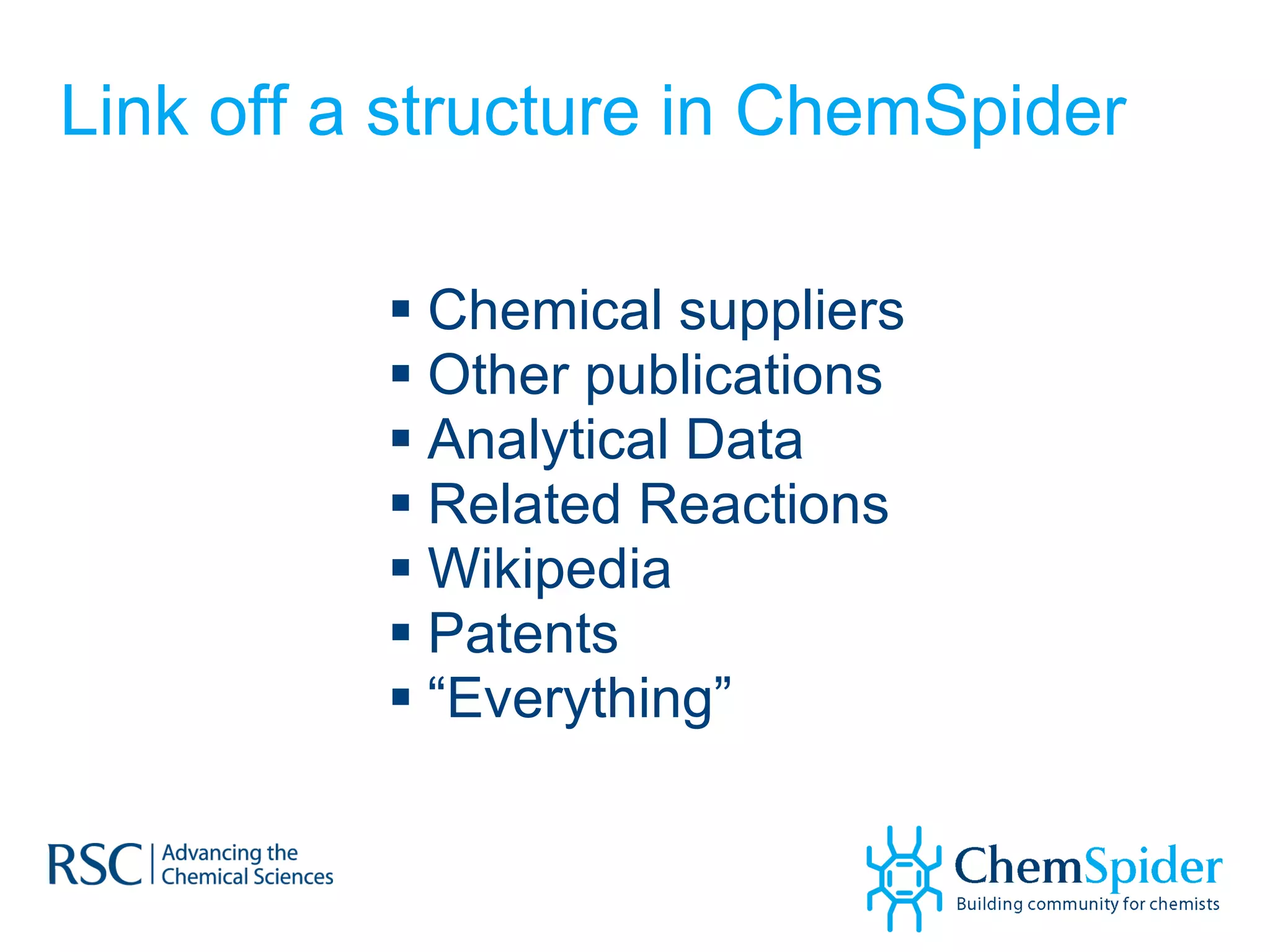 Link off a structure in ChemSpider Chemical suppliers Other publications Analytical Data Related Reactions Wikipedia Patents “ Everything” 