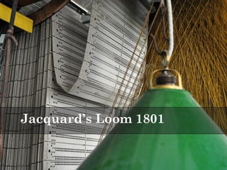Jacquard’s Loom 1801 
 