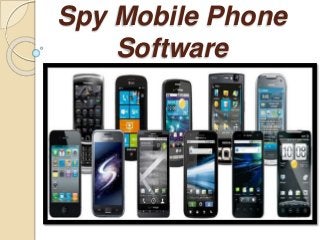 Spy Mobile Phone 
Software 
 