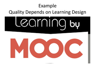 Example
Quality Depends on Learning Design
 