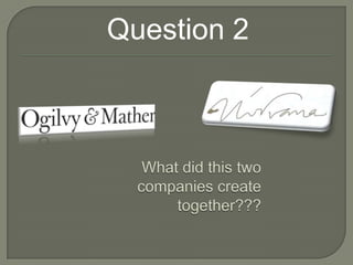 Question 2<br />What did this two companies create together???<br />