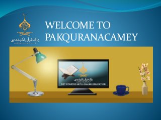 WELCOME TO
PAKQURANACAMEY
 