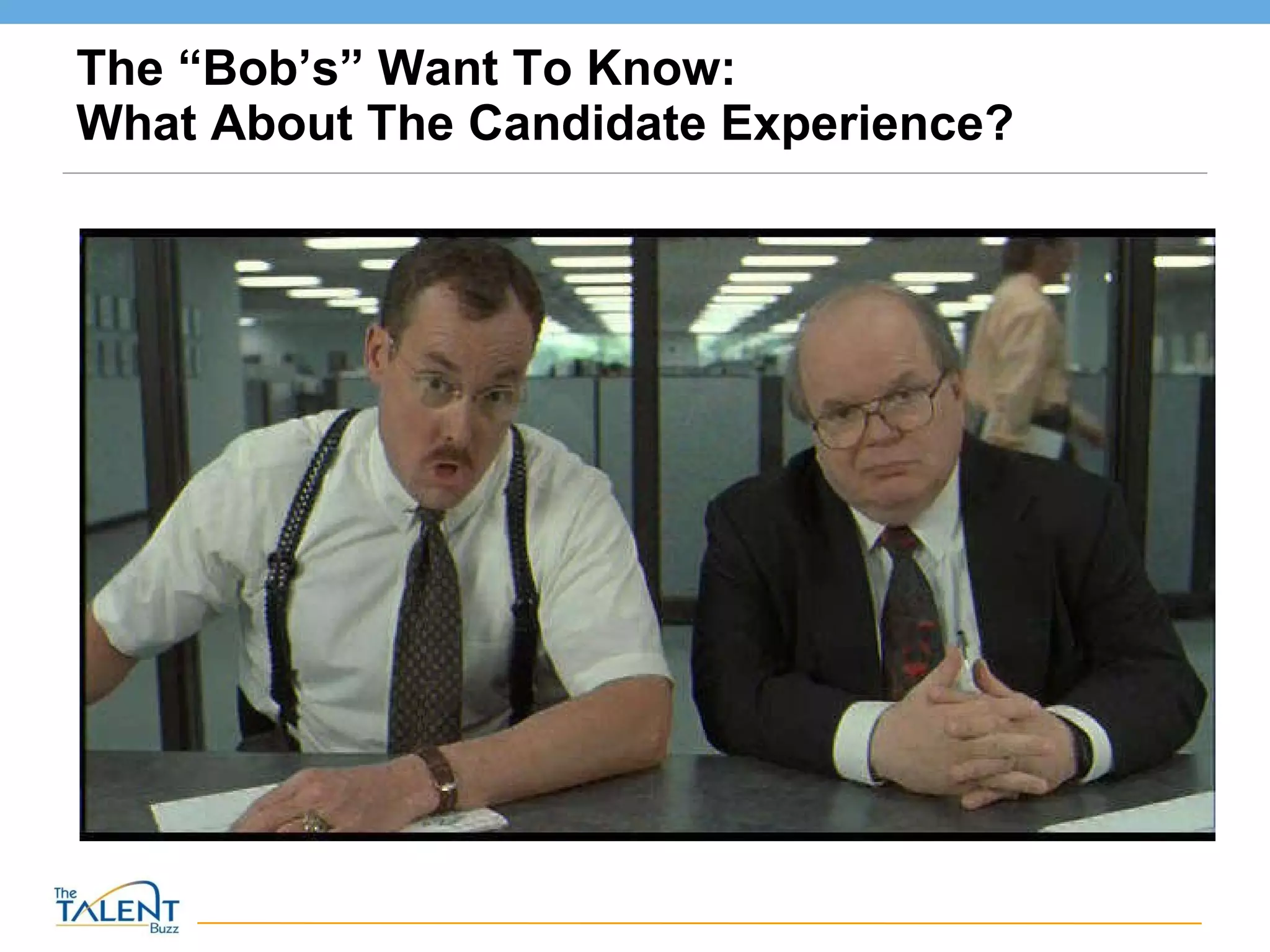 The “Bob’s” Want To Know: What About The Candidate Experience? 