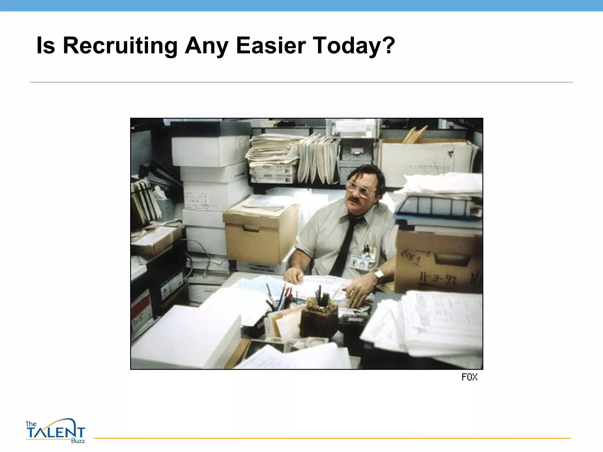 Is Recruiting Any Easier Today? 