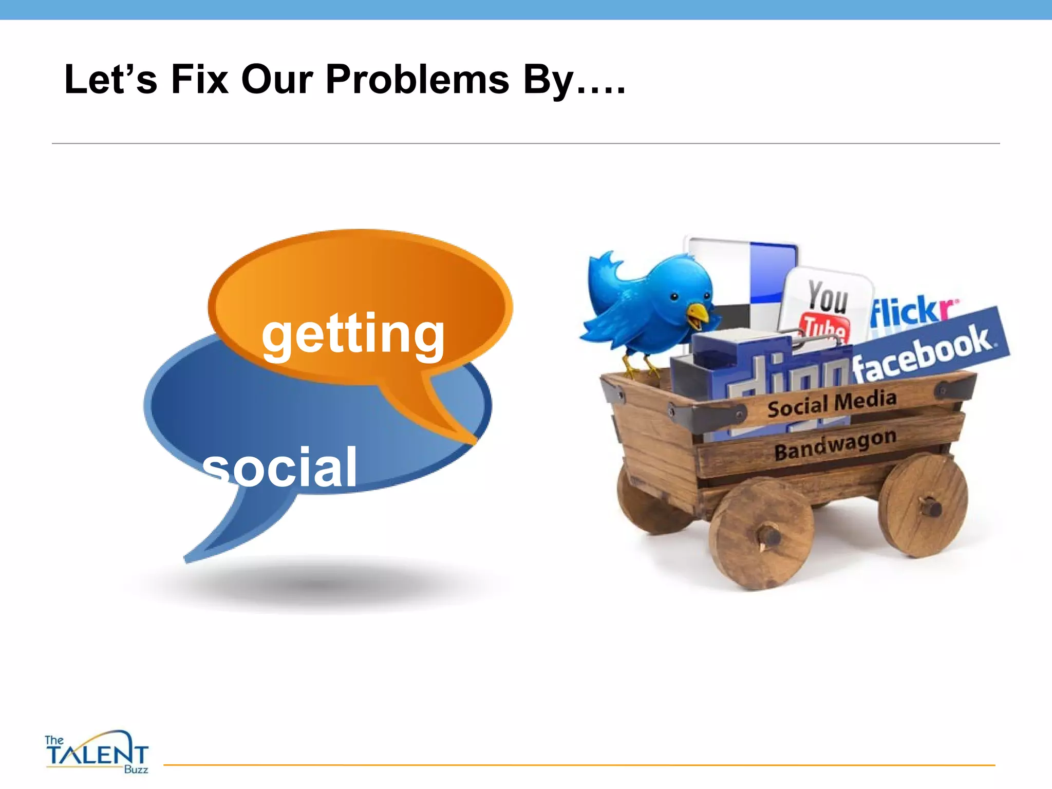 Let’s Fix Our Problems By…. getting social 