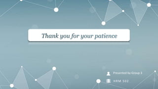 Presented by Group 3
HRM 502
 