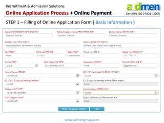Online Application Process + Online Payment Certified ISO 27001 : 2005
STEP 1 – Filling of Online Application Form ( Basic Information )
www.admengroup.com
Recruitment & Admission Solutions
 