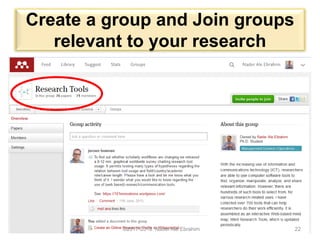 Create a group and Join groups
relevant to your research
©2017-2018 Nader Ale Ebrahim 22
 