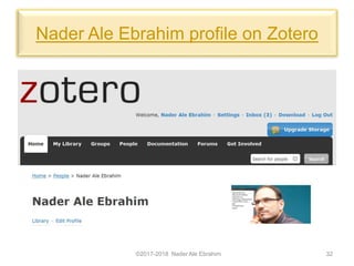 Nader Ale Ebrahim profile on Zotero
©2017-2018 Nader Ale Ebrahim 32
 