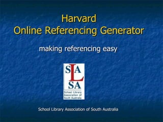 Harvard Online Referencing Generator making referencing easy School Library Association of South Australia 