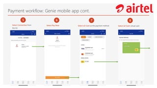 Payment workflow: Genie mobile app cont.
5
Select Connection from
the list
6
Select Pay Now
7
Select eZ Cash as the payment method
8
Select eZ Cash virtual card
 
