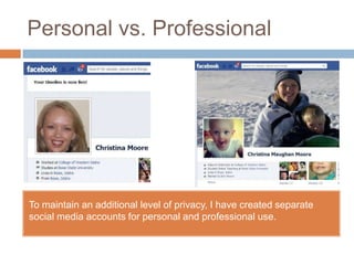 Personal vs. Professional




To maintain an additional level of privacy, I have created separate
social media accounts fo...
