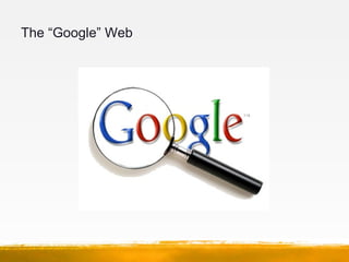 The “Google” Web
 