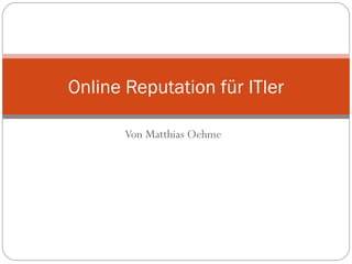 Von Matthias Oehme Online Reputation für ITler 