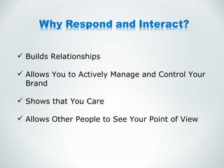 Builds Relationships Allows You to Actively Manage and Control Your Brand Shows that You Care Allows Other People to See Your Point of View 