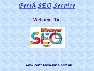 Perth SEO Service
Welcome To,
www.perthseoservice.com.au
 